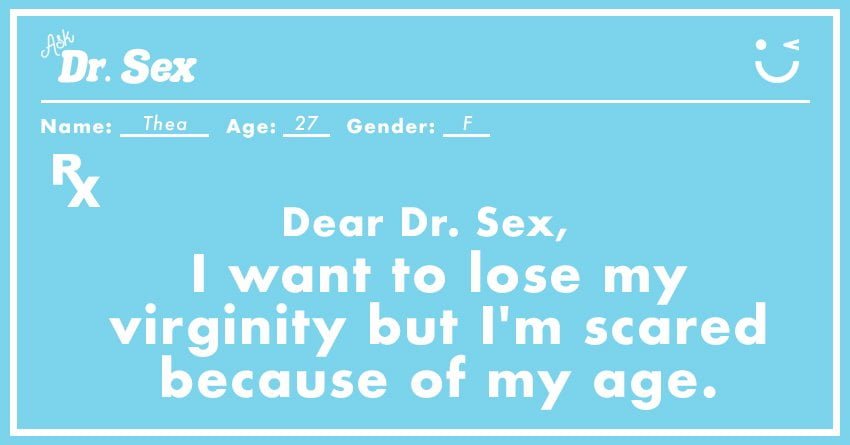 I Want To Lose My Virginity But I M Scared Because Of My Age
