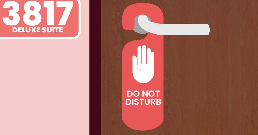 Don’t forget to put up that “Do not disturb” card.